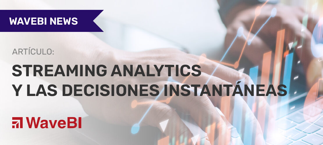 Portada de artículo de Streaming Analytics publicado por WaveBI Data Analytics